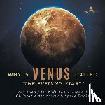 Baby Professor - Why is Venus Called The Evening Star? Astronomy for Kids Books Grade 4 Children's Astronomy & Space Books