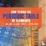 Baby Professor - How to Read the Periodic Table of Elements Chemistry for Beginners Grade 5 Children's Science & Nature Books