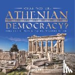 Universal Politics - What Was the Athenian Democracy? | Book About Democracy Grade 5 | Children's Government Books