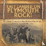 Baby - They Landed on Plymoth Rock! | The Thirteen Colonies of the New World and Their Origins | Grade 7 Children's American Histor