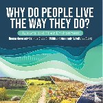 Baby Professor - Why Do People Live The Way They Do? Humans and Their Environment Human Geography for Kids Grade 3 Children's Geography & Cultures Books