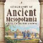 Baby Professor - Geography of Ancient Mesopotamia Ancient Civilizations Grade 4 Children's Ancient History