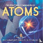 Baby Professor - The Structural Components of Atoms Chemistry Book Grade 5 Children's Science Education books