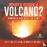 Baby Professor - What's Inside a Volcano? Where Is the Ring of Fire? Children's Science Books Grade 5 Children's Earth Sciences Books