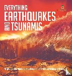 Baby Professor - Everything Earthquakes and Tsunamis Natural Disaster Books for Kids Grade 5 Children's Earth Sciences Books