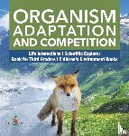 Baby Professor - Organism Adaptation and Competition Life Interactions Scientific Explorer Book for Third Graders Children's Environment Books