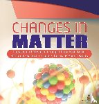 Baby Professor - Changes in Matter Physical and Chemical Change Chemistry Books 4th Grade Science Science, Nature & How It Works