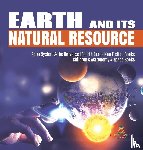 Baby Professor - Earth and Its Natural Resource Solar System & the Universe Fourth Grade Non Fiction Books Children's Astronomy & Space Books