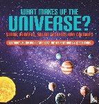 Baby Professor - What Makes Up the Universe? Stars, Planets, Solar Systems and Galaxies Astronomy Guide Book Grade 3 Children's Astronomy & Space Books