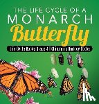 Baby Professor - The Life Cycle of a Monarch Butterfly Life Cycle Books Grade 4 Children's Biology Books