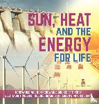 Baby Professor - Sun, Heat and the Energy for Life Renewable and Non-Renewable Source of Energy Self Taught Physics Science Grade 3 Children's Physics Books