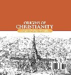 One True Faith - Origins of Christianity Early Christian History Rome for Kids 6th Grade History Children's Ancient History