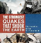 Baby Professor - The Strongest Quakes That Shook the Earth Earthquakes and Volcanoes Book Grade 5 Children's Earth Sciences Books