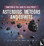 Baby Professor - Everything You Need to Know About Asteroids, Meteors and Comets Guide to Astronomy Grade 3 Children's Astronomy & Space Books