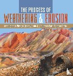 Baby Professor - The Process of Weathering & Erosion Introduction to Physical Geology Grade 3 Children's Earth Sciences Books