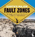 Baby Professor - Earth's Major Fault Zones Earthquakes and Volcanoes Book Grade 5 Children's Earth Sciences Books
