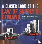 Biz Hub - A Closer Look at the Law of Supply & Demand | Economic System Supply and Demand Book Grade 5 | Economics