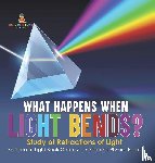 Baby - What Happens When Light Bends? Study of Refractions of Light | Science of Light Book Grade 5 | Children's Physics Books
