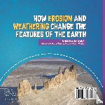 Baby - How Erosion and Weathering Change the Features of the Earth | Earth Science for Grade 2 | Children's Books on Science, Nature & How It Works