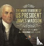 Baby - The Many Burdens of US President James Madison | Britain vs. America vs. Native Americans | Grade 7 Children's United States History Books