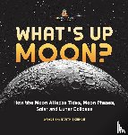 Baby - What's Up Moon? How the Moon Affects Tides, Moon Phases, Solar and Lunar Eclipses | Grade 6-8 Earth Science