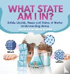 Baby - What State am I In? Solids, Liquids, Gases and States of Matter | Understanding Atoms | Grade 6-8 Physical Science