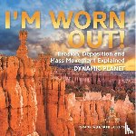 Baby - I'm Worn Out! Erosion, Deposition and Mass Movement Explained | Dynamic Planet | Grade 6-8 Earth Science