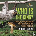 Baby - Who Is the King? Classifying Living Organisms | Animal, Plant Phyla and Species Explained | Grade 6-8 Life Science