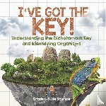 Baby - I've Got the Key! Understanding the Dichotomous Key and Identifying Organisms | Grade 6-8 Life Science