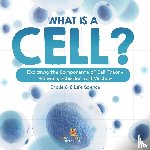 Baby - What is a Cell? Explaining the Components of Cell Theory | Schwann, Schleiden, and Virchow | Grade 6-8 Life Science