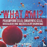 Baby - What Am I? Prokaryotic Cells, Eukaryotic Cells, Unicellular and Multicellular Organisms | Grade 6-8 Life Science