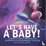 Baby - Let's Have a Baby! Asexual vs. Sexual Reproduction | Advantages and Disadvantages Explained | Grade 6-8 Life Science
