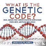 Baby - What is the Genetic Code? DNA, Genes and Chromosomes Explained | Miescher, Watson and Crick | Grade 6-8 Life Science