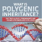 Baby - What is Polygenic Inheritance? Multiple Alleles, Codominance and Incomplete Dominance Explained | Grade 6-8 Life Science