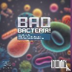 Baby - Bad Bacteria! Bacteria Cells, Helpful vs. Harmful Bacteria | Eubacteria and Archaebacteria | Grade 6-8 Life Science
