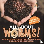 Baby - All About Worms! Characteristics, Groups and Types of Worms | Role and Function of Worms | Grade 6-8 Life Science