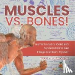 Baby Professor - Muscles vs. Bones! Human Musculoskeletal System Examined Integumentary System Grade 6-8 Life Science