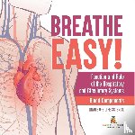 Baby - Breathe Easy! Function and Role of the Respiratory and Circulatory Systems | Blood Components | Grade 6-8 Life Science