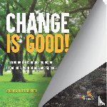 Baby - Change is Good! Environmental Changes Impact on Organisms, Populations, and Species | Grade 6-8 Life Science