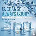 Baby - Is Change Always Good? Understanding Changes in States of Matter and Energy | Grade 6-8 Physical Science
