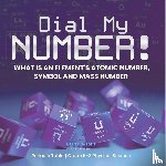Dot Edu - Dial My Number! What is an Element's Atomic Number, Symbol and Mass Number | Periodic Table | Grade 6-8 Physical Science