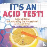 Baby - It's an Acid Test! Acids vs Bases | Understanding the Properties of Acids and Bases | Grade 6-8 Physical Science