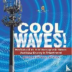 Baby - Cool Waves! Mechanical vs. Electromagnetic Waves and How Energy is Transferred | Grade 6-8 Physical Science