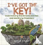 Baby - I've Got the Key! Understanding the Dichotomous Key and Identifying Organisms | Grade 6-8 Life Science