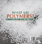 Dot Edu - What are Polymers? Natural vs. Synthetic Polymers and Benefits and Limitations | Bonding | Grade 6-8 Physical Science