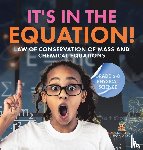 Baby - It's in the Equation! Law of Conservation of Mass and Chemical Equations | Grade 6-8 Physical Science