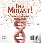 Baby - Baby: I'm a Mutant! Understanding DNA Mutations and the Effe