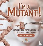Baby - Baby: I'm a Mutant! Understanding DNA Mutations and the Effe