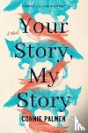 Palmen, Connie - Your Story, My Story