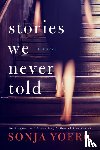 Yoerg, Sonja - Stories We Never Told